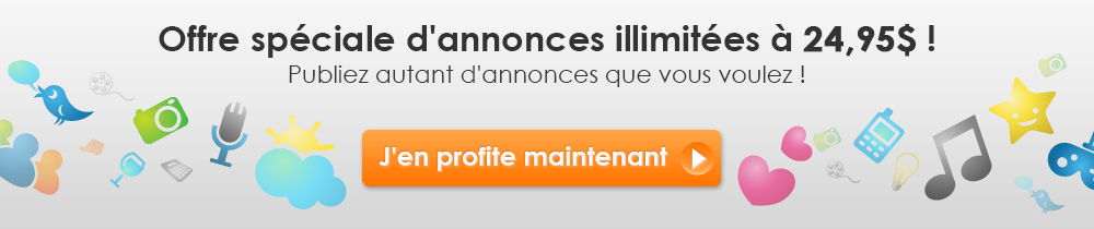 Offre spéciale d'annonces illimitées à 24,95$! Publiez autant d'annonces que vous voulez!